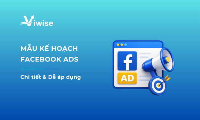 Mẫu kế hoạch quảng cáo Facebook Ads chuyên nghiệp