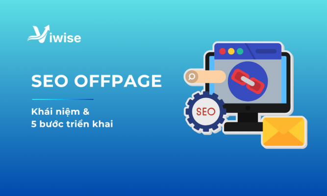 Định nghĩa & 5 bước triển khai SEO Offpage
