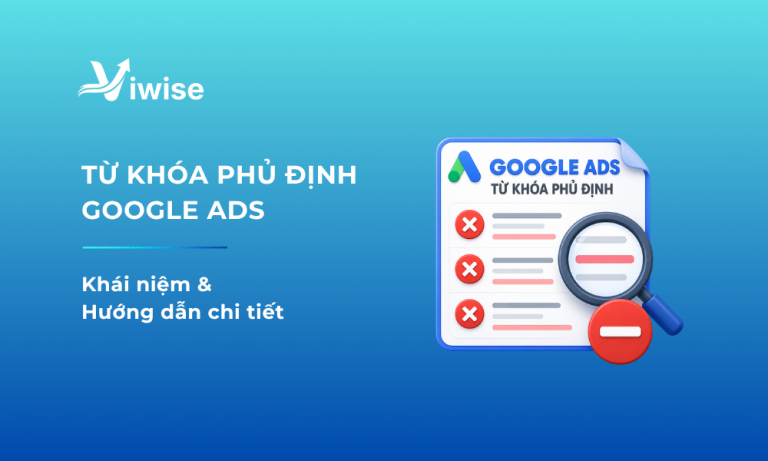 Định nghĩa và hướng dẫn cách thêm, tìm từ khóa phủ định Google Ads